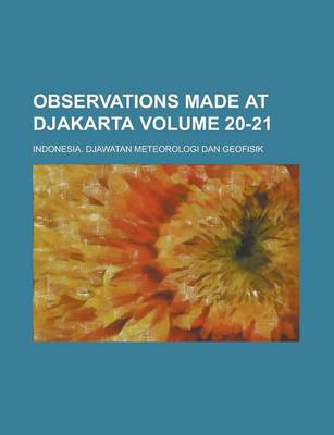 Book cover for Observations Made at Djakarta Volume 20-21