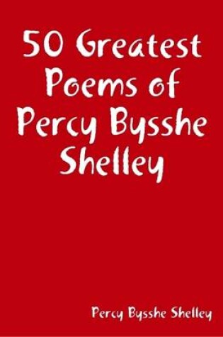 Cover of 50 Greatest Poems of Percy Bysshe Shelley