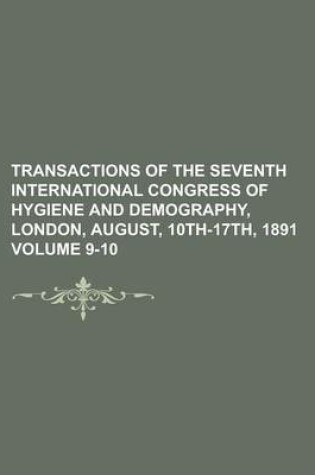 Cover of Transactions of the Seventh International Congress of Hygiene and Demography, London, August, 10th-17th, 1891 Volume 9-10