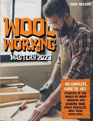 Book cover for Woodworking Mastery 2023