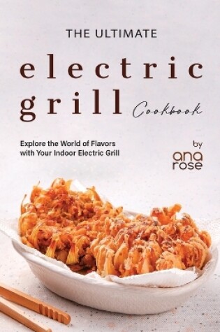 Cover of The Ultimate Electric Grill Cookbook