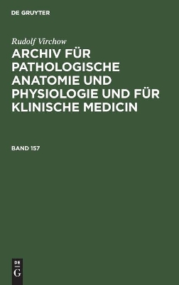 Cover of Rudolf Virchow: Archiv F�r Pathologische Anatomie Und Physiologie Und F�r Klinische Medicin. Band 157