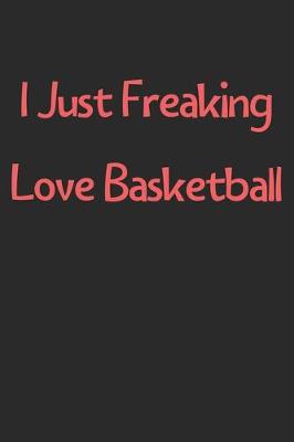 Book cover for I Just Freaking Love Basketball