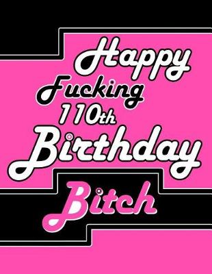 Book cover for Happy Fucking 110th Birthday Bitch