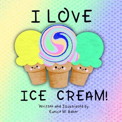 Book cover for I Love Ice Cream!