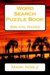 Book cover for Word Search Puzzle Book Biblical Names Volume 1