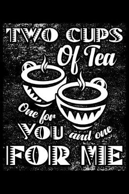 Book cover for Two Cups Of Tea One For You And One For Me