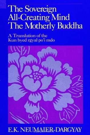 Cover of The Sovereign All-Creating Mind - The Motherly Buddha