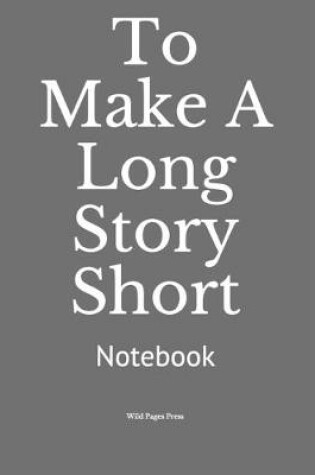 Cover of To Make A Long Story Short