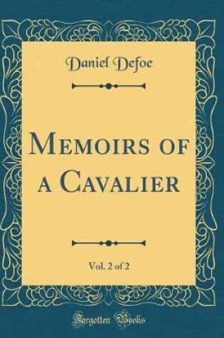 Cover of Memoirs of a Cavalier, Vol. 2 of 2 (Classic Reprint)