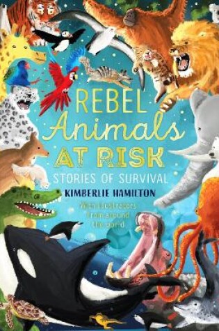 Cover of Rebel Animals At-Risk: Stories of Survival
