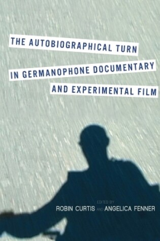 Cover of The Autobiographical Turn in Germanophone Documentary and Experimental Film