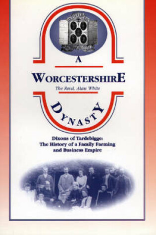 Cover of A Worcestershire Dynasty