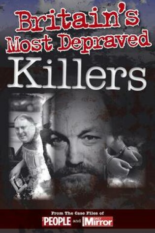 Cover of Crimes of the Century: Britain's Most Depraved Killers
