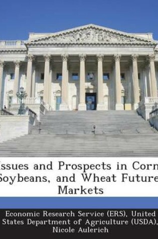 Cover of Issues and Prospects in Corn, Soybeans, and Wheat Futures Markets