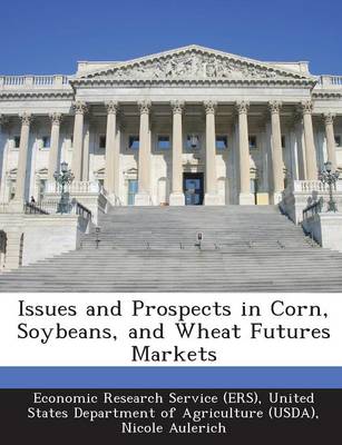 Book cover for Issues and Prospects in Corn, Soybeans, and Wheat Futures Markets