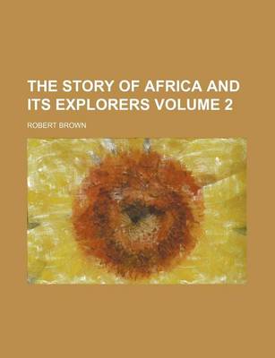 Book cover for The Story of Africa and Its Explorers Volume 2