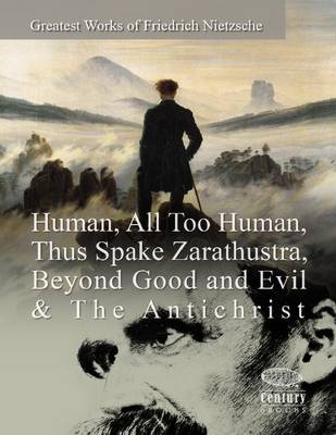 Book cover for Greatest Works of Friedrich Nietzsche: Human, All Too Human, Thus Spake Zarathustra, Beyond Good and Evil & the Antichrist