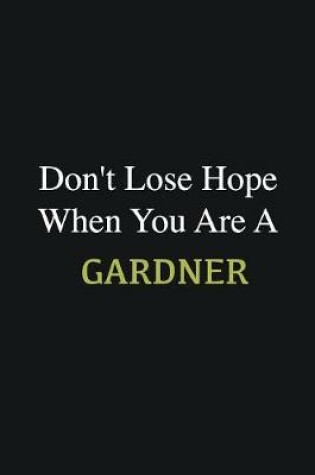 Cover of Don't lose hope when you are a Gardner