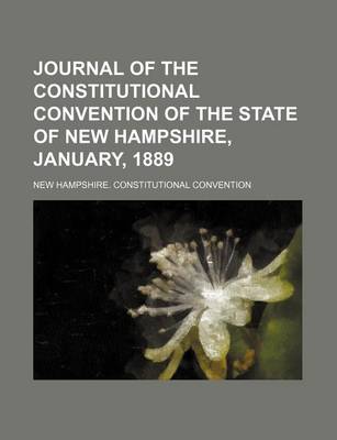 Book cover for Journal of the Constitutional Convention of the State of New Hampshire, January, 1889