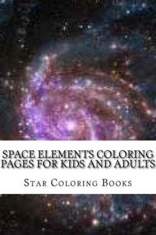 Cover of Space Elements Coloring Pages for Kids and Adults