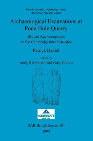 Cover of Archaeological Excavations at Pode Hole Quarry