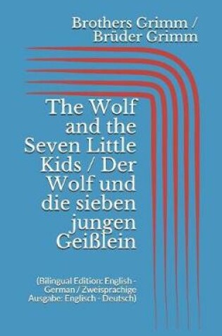 Cover of The Wolf and the Seven Little Kids / Der Wolf und die sieben jungen Geißlein (Bilingual Edition