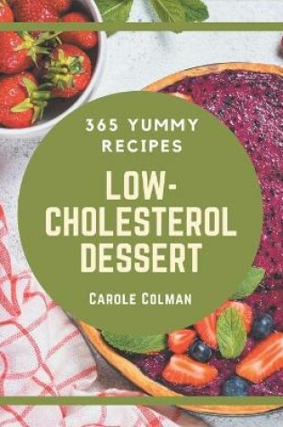 Cover of 365 Yummy Low-Cholesterol Dessert Recipes