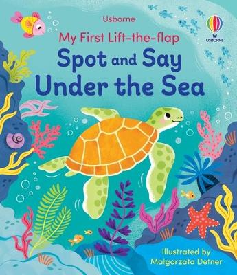 Cover of My First Lift-the-Flap Spot and Say Under the Sea