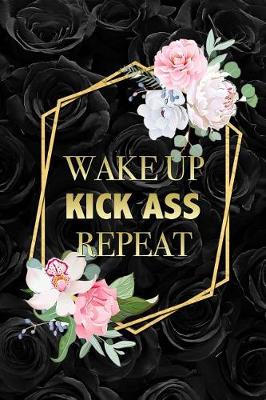 Book cover for Wake Up, Kick Ass, Repeat