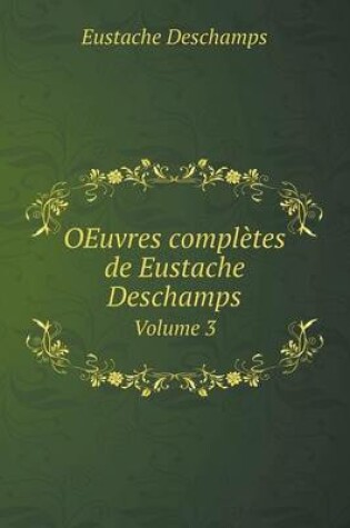 Cover of OEuvres complètes de Eustache Deschamps Volume 3