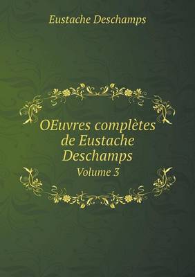 Book cover for OEuvres complètes de Eustache Deschamps Volume 3