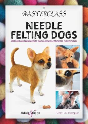 Book cover for A Masterclass in needle felting dogs