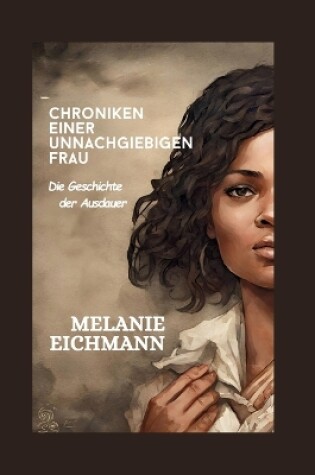 Cover of Chroniken einer unnachgiebigen Frau