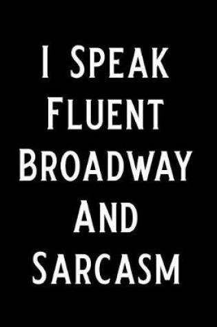 Cover of I Speak Fluent Broadway and Sarcasm