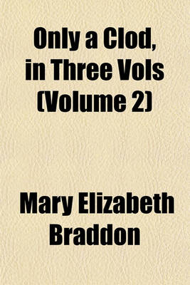 Book cover for Only a Clod, in Three Vols (Volume 2)