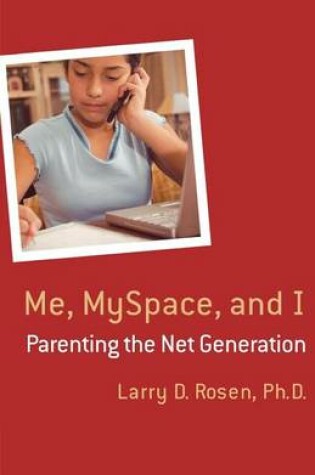 Cover of Me, Myspace, and I: Parenting the Net Generation