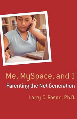 Book cover for Me, Myspace, and I: Parenting the Net Generation