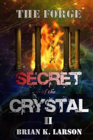 Cover of The Forge (Secret of the Crystal II)