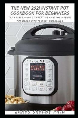 Cover of The New 2021 Instant Pot Cookbook for Beginners