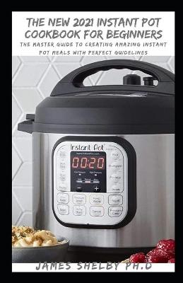 Book cover for The New 2021 Instant Pot Cookbook for Beginners