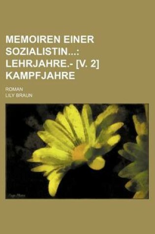 Cover of Memoiren Einer Sozialistin (1); Lehrjahre.- [V. 2] Kampfjahre. Roman