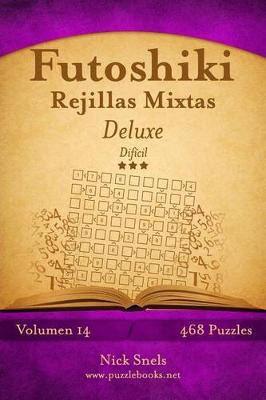 Book cover for Futoshiki Rejillas Mixtas Deluxe - Difícil - Volumen 14 - 468 Puzzles