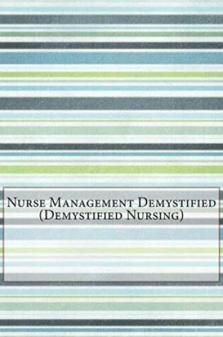 Cover of Nurse Management Demystified (Demystified Nursing)