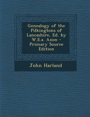 Book cover for Genealogy of the Pilkingtons of Lancashire, Ed. by W.E.A. Axon