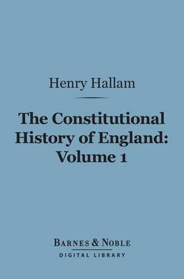 Cover of The Constitutional History of England, Volume 1 (Barnes & Noble Digital Library)