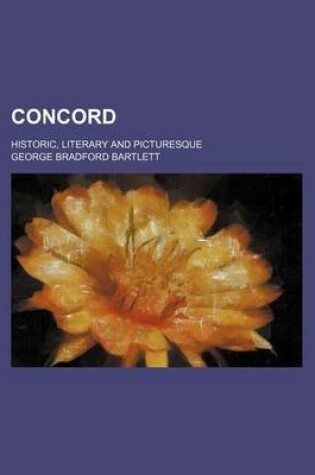 Cover of Concord; Historic, Literary and Picturesque