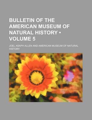 Book cover for Bulletin of the American Museum of Natural History (Volume 5)