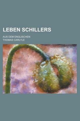 Cover of Leben Schillers; Aus Dem Englischen