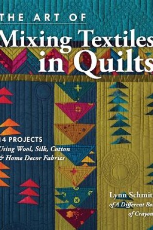 Cover of The Art of Mixing Textiles in Quilts